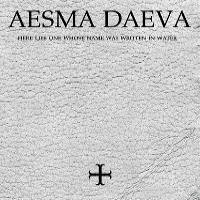Aesma Daeva - Here Lies One Whose Name Was Written In Water