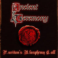 Ancient Ceremony - P.Uritan's B.Lasphemy C.All