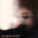 Black Tape For A Blue Girl - A Teardrop Left Behind
