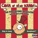 Circus Of Dead Squirrels - The Pop Culture Massacre And The End Of The World Sing-A-Long Songbook