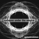 Collapse Under The Empire - Systembreakdown