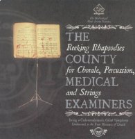 County Medical Examiners - Reeking Rhapsodies For Chorale, Percussion And Strings