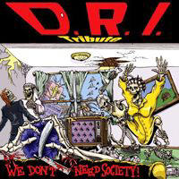D.R.I - D.R.I. Tribute We Dont Need Society