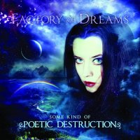Factory Of Dreams - Some Kind Of Poetic Destruction