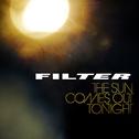 Filter - Sun Comes Out Tonight