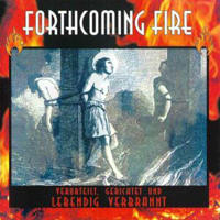 Forthcoming Fire - Verurteilt, Gerichtet Und Lebendig Verbrannt CD2
