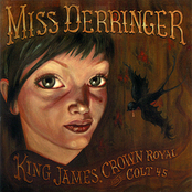 Miss Derringer - King James Crown Royal And A Colt 45