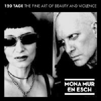 Mona Mur And En Esch - 120 Tage - The Fine Art Of Beauty And Violence