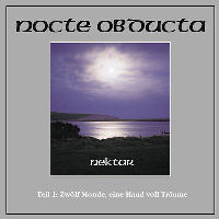 Nocte Obducta - Nektar Teil 1 - Zwolf Monde, Eine Hand Voll Traume