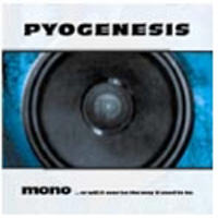 Pyogenesis - Mono... Or Will It Ever Be The Way It Used To Be
