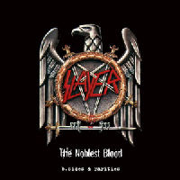 Slayer - The Noblest Blood (B-Sides And Rarites)
