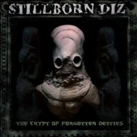 Stillborn Diz - The Crypt Of Forgotten Deities