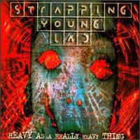 Strapping Young Lad - Heavy As A Really Heavy Thing