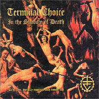 Terminal Choice - In The Shadow Of Death (Re-Release)