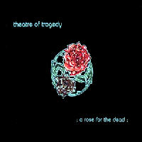 Theatre Of Tragedy - A Rose For The Dead