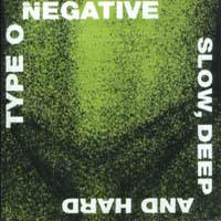 Type O Negative - Slow, Deep And Hard