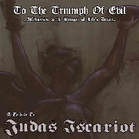 Various Artists - To The Triumph Of Evil (A Tribute To Judas Iscariot)